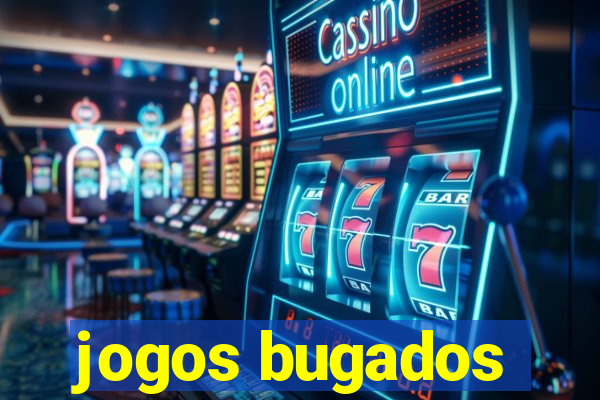 jogos bugados